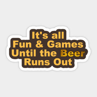 It's Fun & Games, until.... Sticker